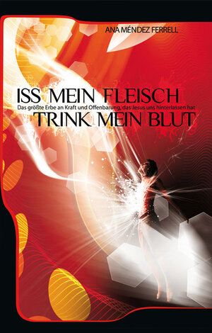 Buchcover Iss mein Fleisch, trink mein Blut | Ana Méndez Ferrell | EAN 9783944492049 | ISBN 3-944492-04-8 | ISBN 978-3-944492-04-9