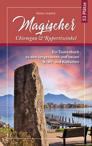 Buchcover Magischer Chiemgau und Rupertiwinkel | Rainer Limpöck | EAN 9783944501963 | ISBN 3-944501-96-9 | ISBN 978-3-944501-96-3