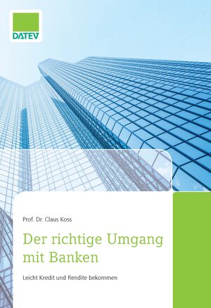 Buchcover Der richtige Umgang mit Banken | Prof. Dr. Claus Koss | EAN 9783944505855 | ISBN 3-944505-85-9 | ISBN 978-3-944505-85-5