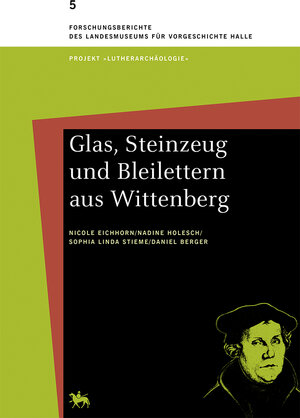 Buchcover Glas, Steinzeug und Bleilettern aus Wittenberg | Nicole Eichhorn | EAN 9783944507057 | ISBN 3-944507-05-3 | ISBN 978-3-944507-05-7