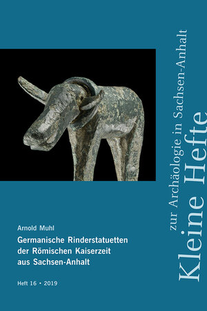 Buchcover Germanische Rinderstatuetten der Römischen Kaiserzeit aus Sachsen-Anhalt (Kleine Hefte zur Archäologie in Sachsen-Anhalt 16)  | EAN 9783944507934 | ISBN 3-944507-93-2 | ISBN 978-3-944507-93-4
