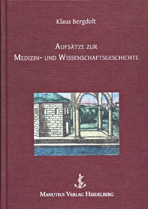 Buchcover Aufsätze zur Medizin- und Wissenschaftsgeschichte | Klaus Bergdolt | EAN 9783944512273 | ISBN 3-944512-27-8 | ISBN 978-3-944512-27-3
