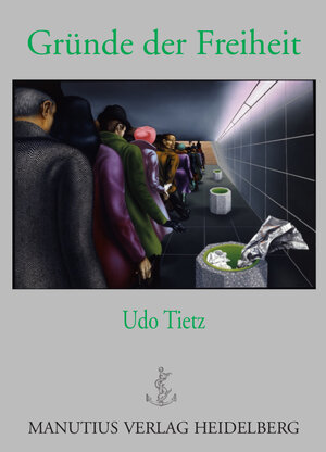 Buchcover Gründe der Freiheit | Udo Tietz | EAN 9783944512310 | ISBN 3-944512-31-6 | ISBN 978-3-944512-31-0