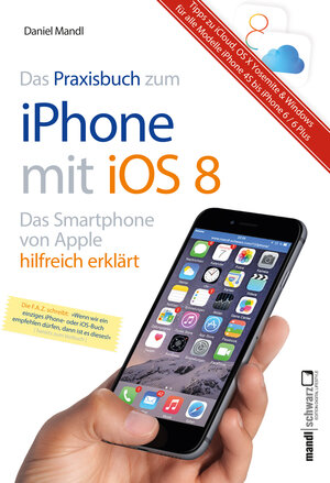 Buchcover Praxisbuch zum iPhone mit iOS 8 / Das Smartphone von Apple hilfreich erklärt | Daniel Mandl | EAN 9783944519470 | ISBN 3-944519-47-7 | ISBN 978-3-944519-47-0