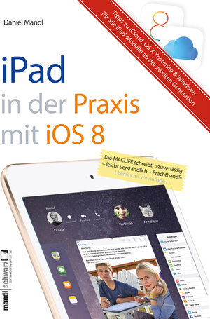 Buchcover Praxisbuch zu iPad mit iOS 8 - inklusive Infos zu iCloud, OS X Yosemite und Windows | Daniel Mandl | EAN 9783944519531 | ISBN 3-944519-53-1 | ISBN 978-3-944519-53-1