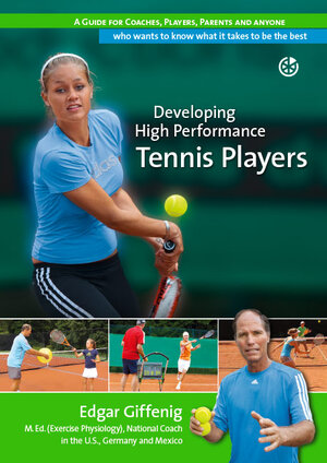 Buchcover Developing High Performance Tennis Players | Edgar Giffenig | EAN 9783944526010 | ISBN 3-944526-01-5 | ISBN 978-3-944526-01-0