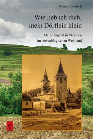 Buchcover Wie lieb ich Dich, mein Dörflein klein | Maria Schotsch | EAN 9783944529516 | ISBN 3-944529-51-0 | ISBN 978-3-944529-51-6