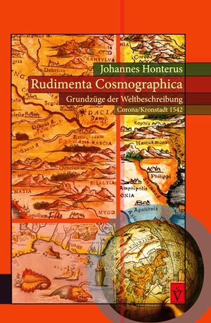 Buchcover Rudimenta Cosmographica - Grundzüge der Weltbeschreibung (Corona/Kronstadt 1542) | Johannes Honterus | EAN 9783944529622 | ISBN 3-944529-62-6 | ISBN 978-3-944529-62-2