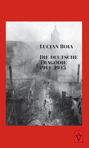 Buchcover Die deutsche Tragödie 1914-1945 | Lucian Boia | EAN 9783944529967 | ISBN 3-944529-96-0 | ISBN 978-3-944529-96-7