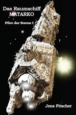 Buchcover Das Raumschiff Matarko | Jens Fitscher | EAN 9783944532660 | ISBN 3-944532-66-X | ISBN 978-3-944532-66-0