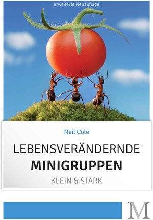 Buchcover Lebensverändernde Minigruppen | Neil Cole | EAN 9783944533025 | ISBN 3-944533-02-X | ISBN 978-3-944533-02-5