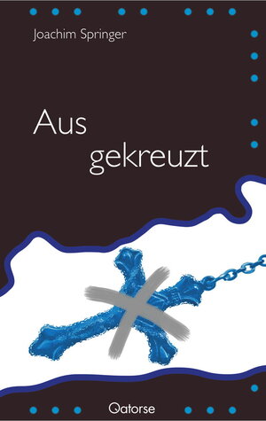 Buchcover Ausgekreuzt | Joachim Springer | EAN 9783944538105 | ISBN 3-944538-10-2 | ISBN 978-3-944538-10-5