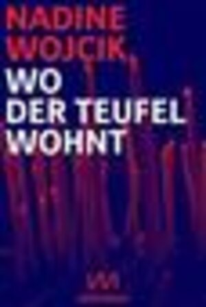 Buchcover Wo der Teufel wohnt | Nadine Wojcik | EAN 9783944543390 | ISBN 3-944543-39-4 | ISBN 978-3-944543-39-0