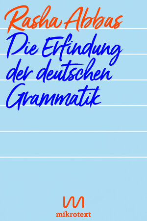 Buchcover Die Erfindung der deutschen Grammatik | Rasha Abbas | EAN 9783944543840 | ISBN 3-944543-84-X | ISBN 978-3-944543-84-0