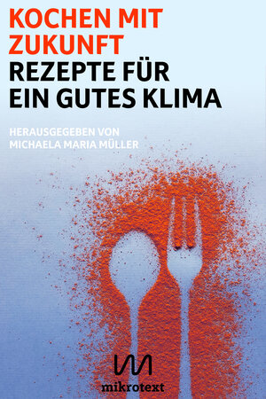 Buchcover Kochen mit Zukunft  | EAN 9783944543925 | ISBN 3-944543-92-0 | ISBN 978-3-944543-92-5