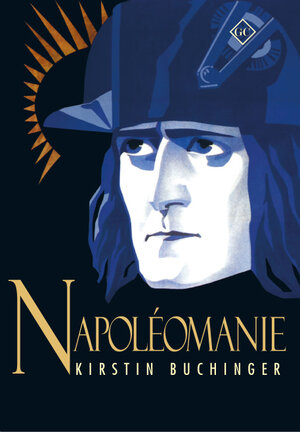 Buchcover Napoléomanie | Kirstin Buchinger | EAN 9783944546001 | ISBN 3-944546-00-8 | ISBN 978-3-944546-00-1