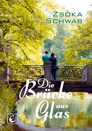 Buchcover Brücke aus Glas | Zsoka Schwab | EAN 9783944554709 | ISBN 3-944554-70-1 | ISBN 978-3-944554-70-9