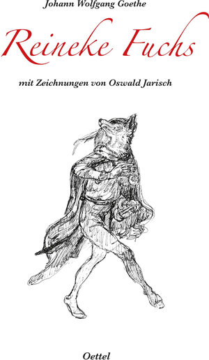 Buchcover Reineke Fuchs mit Zeichnungen von Oswald Jarisch | Johann Wolfgang Goethe | EAN 9783944560342 | ISBN 3-944560-34-5 | ISBN 978-3-944560-34-2