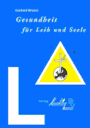 Buchcover Gesundheit für Leib und Seele | Gerhard Krause | EAN 9783944562032 | ISBN 3-944562-03-8 | ISBN 978-3-944562-03-2