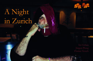 Buchcover A Night in Zurich | Ira Cohen | EAN 9783944564395 | ISBN 3-944564-39-1 | ISBN 978-3-944564-39-5