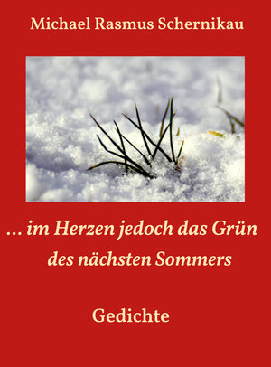 Buchcover ... im Herzen jedoch das Grün des nächsten Sommers | Michael Rasmus Schernikau | EAN 9783944568157 | ISBN 3-944568-15-X | ISBN 978-3-944568-15-7