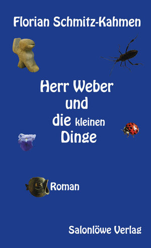 Buchcover Herr Weber und die kleinen Dinge | Florian Schmitz-Kahmen | EAN 9783944571867 | ISBN 3-944571-86-X | ISBN 978-3-944571-86-7