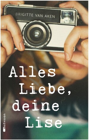 Buchcover Alles Liebe, deine Lise | Brigitte van Aken | EAN 9783944572130 | ISBN 3-944572-13-0 | ISBN 978-3-944572-13-0