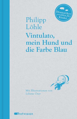 Buchcover Vintulato, mein Hund und die Farbe Blau | Philipp Löhle | EAN 9783944572178 | ISBN 3-944572-17-3 | ISBN 978-3-944572-17-8