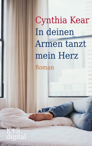 Buchcover In deinen Armen tanzt mein Herz | Cynthia Kear | EAN 9783944576626 | ISBN 3-944576-62-4 | ISBN 978-3-944576-62-6