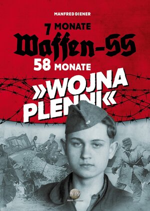 Buchcover Manfred Diener - 7 Monate Waffen-SS - 58 Monate "WOJNA PLENNI"  | EAN 9783944580609 | ISBN 3-944580-60-5 | ISBN 978-3-944580-60-9