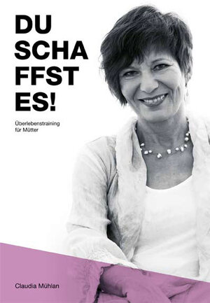 Buchcover Du schaffst es! | Claudia Mühlan | EAN 9783944584249 | ISBN 3-944584-24-4 | ISBN 978-3-944584-24-9