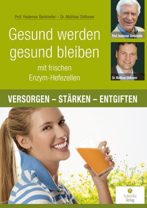 Buchcover Gesund werden, gesund bleiben mit frischen Enzym-Hefezellen | Hademar Bankhofer | EAN 9783944592008 | ISBN 3-944592-00-X | ISBN 978-3-944592-00-8