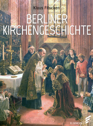 Buchcover Berliner Kirchengeschichte | Klaus Fitschen | EAN 9783944594729 | ISBN 3-944594-72-X | ISBN 978-3-944594-72-9