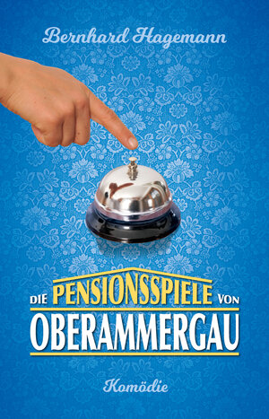 Buchcover Die Pensionsspiele von Oberammergau | Bernhard Hagemann | EAN 9783944596235 | ISBN 3-944596-23-4 | ISBN 978-3-944596-23-5