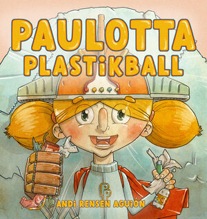 Buchcover Paulotta Plastikball | Andi Rensen Aguión | EAN 9783944596297 | ISBN 3-944596-29-3 | ISBN 978-3-944596-29-7