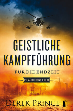 Buchcover Geistliche Kampfführung für die Endzeit | Derek Prince | EAN 9783944602219 | ISBN 3-944602-21-8 | ISBN 978-3-944602-21-9