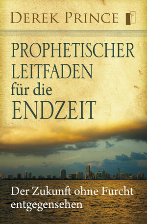 Buchcover Prophetischer Leitfaden für die Endzeit | Derek Prince | EAN 9783944602264 | ISBN 3-944602-26-9 | ISBN 978-3-944602-26-4