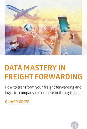Buchcover Data Mastery in Freight Forwarding | Oliver Gritz | EAN 9783944607337 | ISBN 3-944607-33-3 | ISBN 978-3-944607-33-7