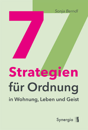 Buchcover 7 Strategien für Ordnung in Wohnung, Leben und Geist | Sonja Berndl | EAN 9783944615332 | ISBN 3-944615-33-6 | ISBN 978-3-944615-33-2