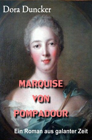 Buchcover Marquise von Pompadour | Dora Duncker | EAN 9783944621425 | ISBN 3-944621-42-5 | ISBN 978-3-944621-42-5