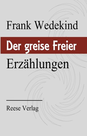 Buchcover Der greise Freier | Frank Wedekind | EAN 9783944621630 | ISBN 3-944621-63-8 | ISBN 978-3-944621-63-0