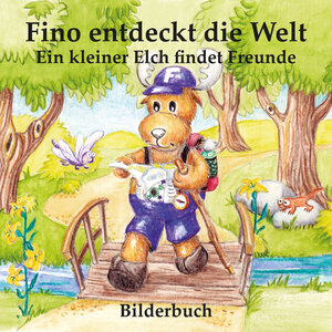 Buchcover Fino entdeckt die Welt - Ein kleiner Elch findet Freunde - Bilderbuch - Vorlesebuch | Carola Hauser | EAN 9783944626826 | ISBN 3-944626-82-6 | ISBN 978-3-944626-82-6