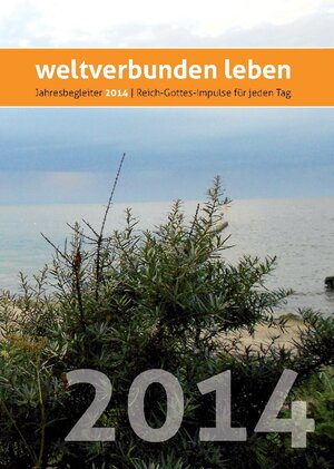 Buchcover weltverbunden leben: Jahresbegleiter 2014  | EAN 9783944631042 | ISBN 3-944631-04-8 | ISBN 978-3-944631-04-2