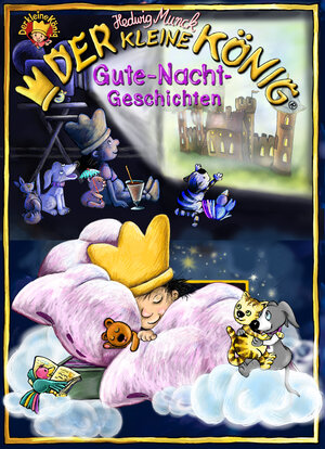 Buchcover Der kleine König, Gute-Nacht-Geschichten | Hedwig Munck | EAN 9783944636009 | ISBN 3-944636-00-7 | ISBN 978-3-944636-00-9