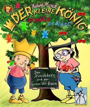 Buchcover Der kleine König - Der Kirschkern und der Gummibär-Baum | Hedwig Munck | EAN 9783944636290 | ISBN 3-944636-29-5 | ISBN 978-3-944636-29-0