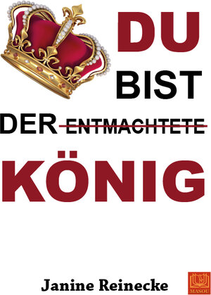 Buchcover Du bist der entmachtete König | Janine Reinecke | EAN 9783944648231 | ISBN 3-944648-23-4 | ISBN 978-3-944648-23-1