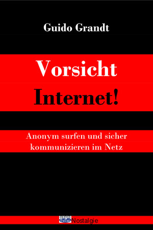 Buchcover Vorsicht Internet! | Guido Grandt | EAN 9783944651552 | ISBN 3-944651-55-3 | ISBN 978-3-944651-55-2