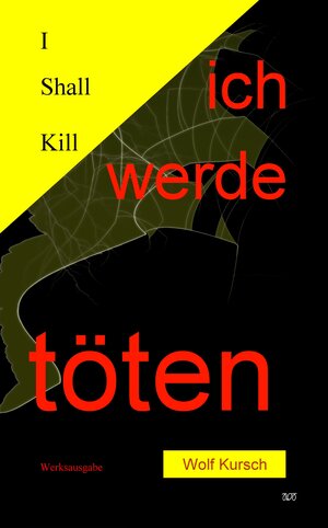Buchcover I Shall Kill - Ich werde töten | Wolf Kursch | EAN 9783944667287 | ISBN 3-944667-28-X | ISBN 978-3-944667-28-7