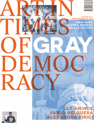 Buchcover Art in Times of Gray Democracy  | EAN 9783944669786 | ISBN 3-944669-78-9 | ISBN 978-3-944669-78-6