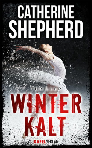 Buchcover Winterkalt: Thriller | Catherine Shepherd | EAN 9783944676210 | ISBN 3-944676-21-1 | ISBN 978-3-944676-21-0